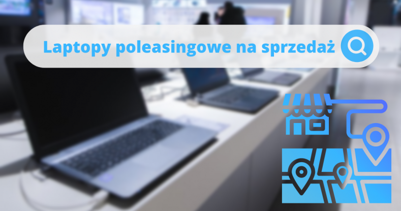 Gdzie kupić laptopy poleasingowe z gwarancją?