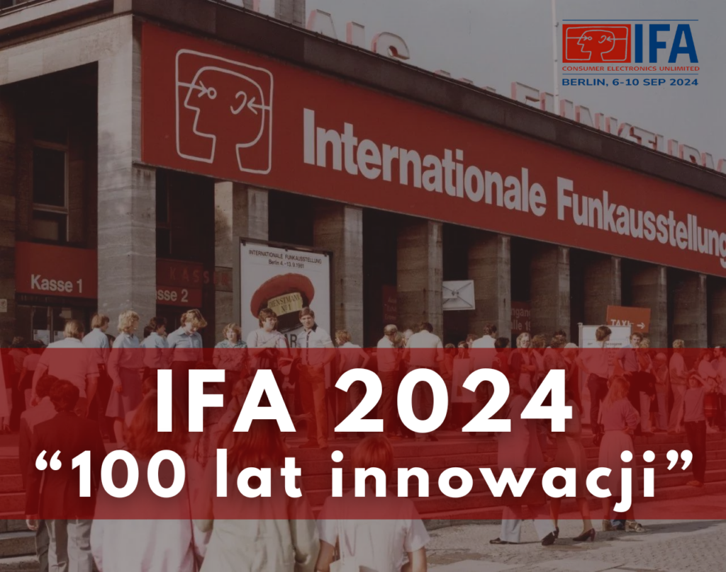 IFA Berlin 2024, czyli 100 lat innowacji