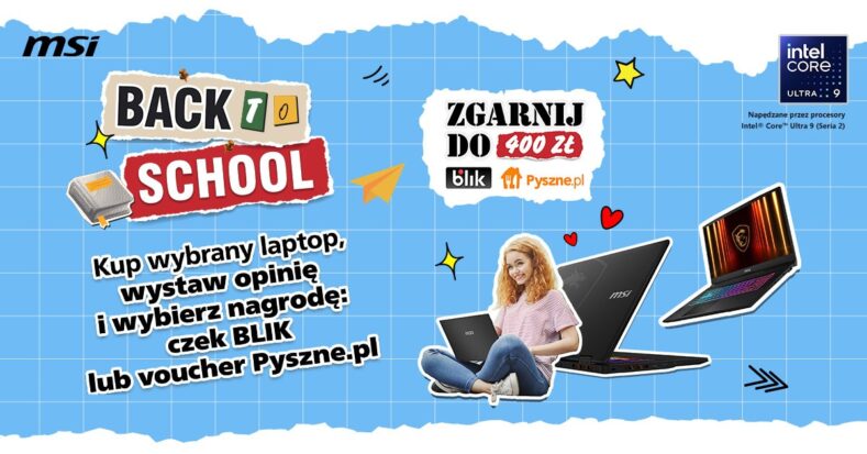 MSI rozpoczyna akcję „Back to School”. Kupujesz laptopa i otrzymujesz nawet 400 zł