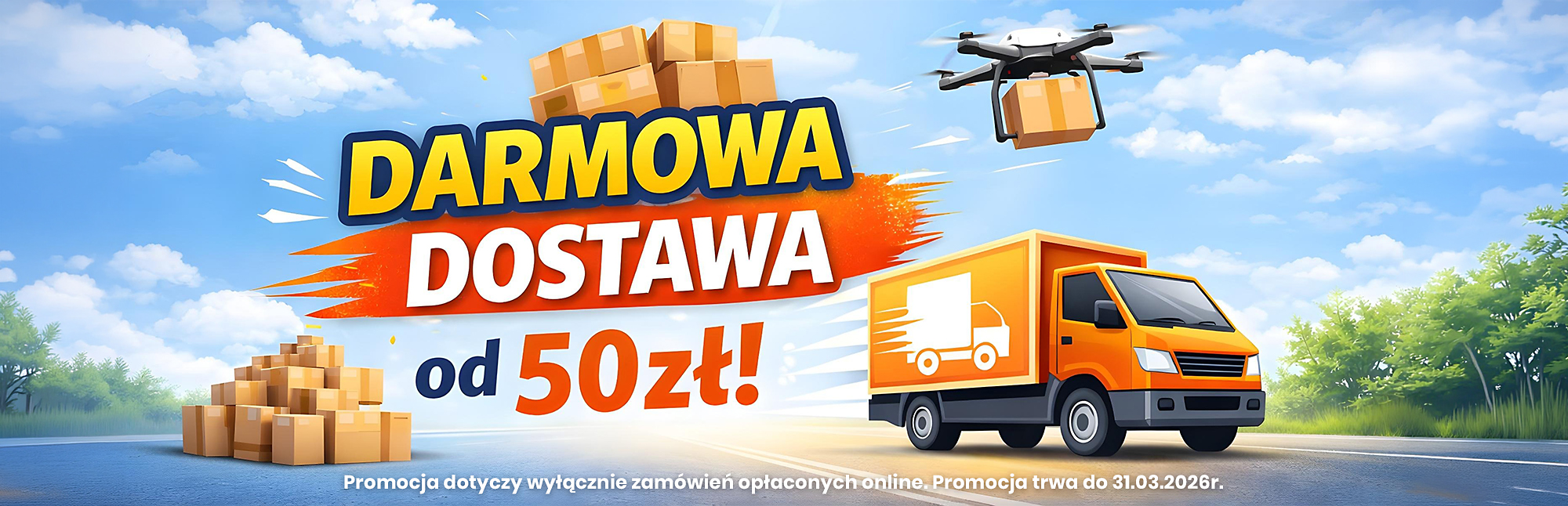 darmowa dostawa od 50 pln Po prawej stronie ciężarówka kurierska, nad nią dron z paczką. Po lewej stos paczek. Na środku napis "Darmowa dostawa od 50 zł!", nad nim stos paczek. Na dole napis: "Promocja dotyczy wyłącznie zamówień opłaconych online. Promojcja trwa do 31.03.2026 r.".
